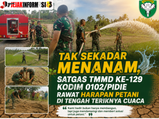 Tak Sekadar Menanam, Satgas TMMD ke-129 Kodim 0102/Pidie Rawat Harapan Petani di Tengah Teriknya Cuaca