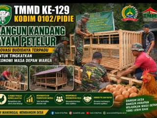 TMMD Ke-129 Kodim 0102/Pidie Bangun Kandang Ayam Petelur Inovasi Budidaya Terpadu untuk Tingkatkan Ekonomi Masa Depan Warga