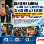 Kapolres Langsa Tinjau Bantuan Renovasi Sumur Bor Air Bersih Bantuan Program Sosial Polri Di 40 Titik Untuk Warga Pascabanjir