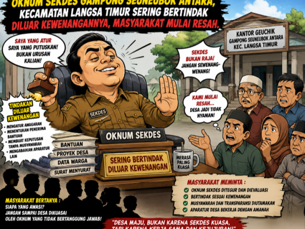 Oknum Sekdes Gampong Seuneubok Antara, Kecamatan Langsa Timur Sering Bertindak Diluar Kewenangannya, Masyarakat Mulai Resah.