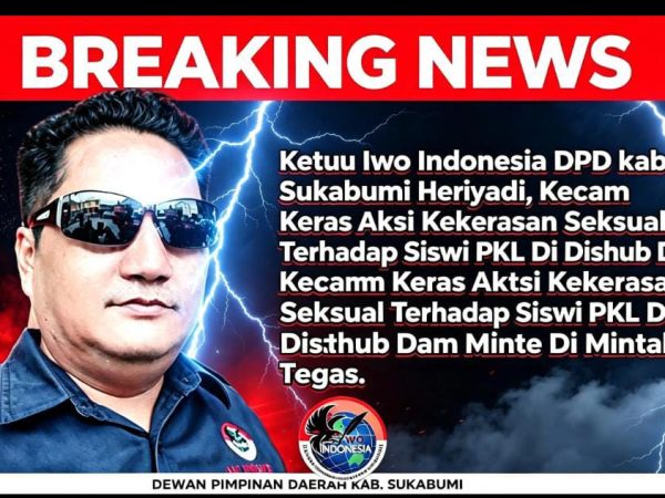 Ketua IWO Indonesia DPD kabupaten Sukabumi kecamatan keras aksi kekerasan seksual terhadap siswi PKL di dishub dan minta tindak tegas