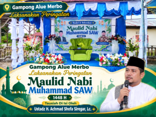 Gampong Alue Merbo Laksanakan Peringatan Maulid Nabi Muhammad SAW 1448 H.Tausiah Di Isi Oleh Ustadz H.Achmad Shofa Siregar, Lc.