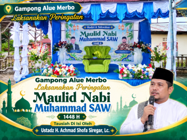 Gampong Alue Merbo Laksanakan Peringatan Maulid Nabi Muhammad SAW 1448 H.Tausiah Di Isi Oleh Ustadz H.Achmad Shofa Siregar, Lc.
