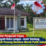 Kantor Pengamat Irigasi Wilayah Kota Langsa - Aceh Masih Pasang Bendera Merah Putih Yang Sudah Rusak, Sobek, Kusam