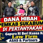 Dana Hibah Pemkab Sukabumi Dipertanyakan, GAPURA RI Beri Kuasa ke Law Firm ASAS & Partners
