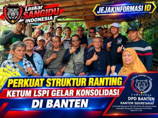 Perkuat Struktur Hingga Ranting, Ketum LSPI Gelar Konsolidasi di Banten