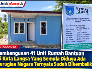 Pembangunan 41 Unit Rumah Bantuan Di Kota Langsa Yang Semula Diduga Ada Kerugian Negara Ternyata Sudah Dikembalikan