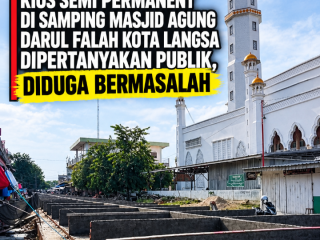 Pembangunan Puluhan Kios Semi Permanent di Samping Mesjid Agung Darul Falah Kota Langsa Dipertanyakan Publik, Diduga Bermasalah