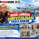 RSUD Langsa Direvitalisasi Pasca Banjir Oleh Pemerintah Pusat, Management Mohon Maaf Ketidaknyamanan Pasien