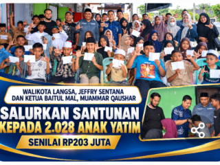 Walikota Langsa, Jeffry Sentana Dan Ketua Baitul Mal, Muammar Qaushar  Salurkan Santunan Kepada  2.028 Anak Yatim  Senilai Rp.203 Juta