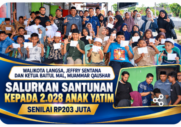 Walikota Langsa, Jeffry Sentana Dan Ketua Baitul Mal, Muammar Qaushar  Salurkan Santunan Kepada  2.028 Anak Yatim  Senilai Rp.203 Juta