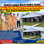 Camat Langsa Barat Andre Isvani Tinjau Rumah Warga Di Gampong Kuala Langsa Yang  Ambruk Diterjang Air Pasang Rob,