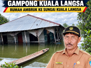 Geuchik Gampong Kuala Langsa Laporkan Ketua DPRK Langsa Bantu Warga Gampong Kuala Langsa Yang Rumah Ambruk Ke Sungai Kuala Langsa
