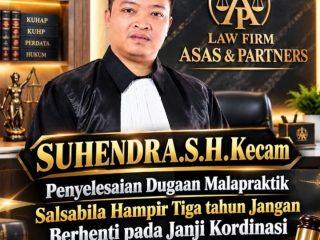 SUHENDRA, S.H. KECAM PENYELESAIAN DUGAAN MALAPRAKTIK SALSABILA: HAMPIR TIGA TAHUN JANGAN BERHENTI PADA JANJI KOORDINASI