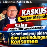 Kasus Dugaan Malpraktik Salsa, Ketua LBH Cakra Muhtadin Soroti Potensi Pidana dan Perlindungan Konsumen