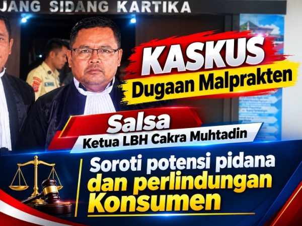 Kasus Dugaan Malpraktik Salsa, Ketua LBH Cakra Muhtadin Soroti Potensi Pidana dan Perlindungan Konsumen