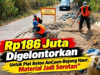PROYEK PLAT BETON RP186 JUTA DI PABUARAN DISOROT, MATERIAL DIPERTANYAKAN