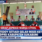 SERAP ASPIRASI WARGA CITIIS, TEDDY SETIADI GELAR RESES KETIGA DPRD KABUPATEN SUKABUMI TAHUN SIDANG 2026